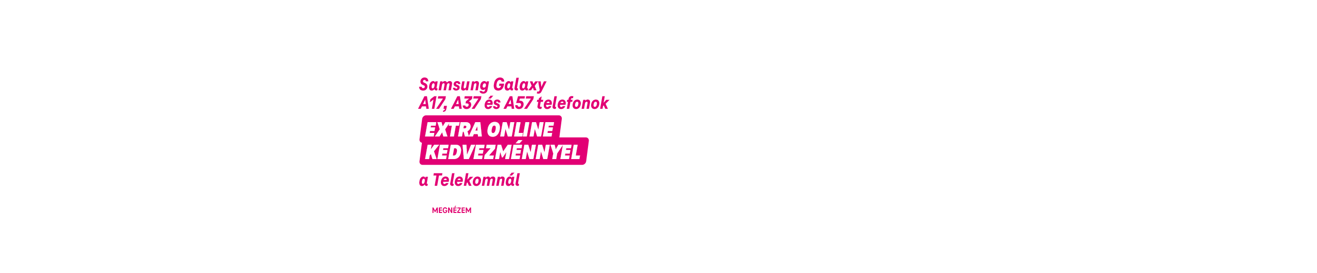 Samsung Galaxy A17, A37 és A57 telefonok EXTRA ONLINE KEDVEZMÉNNYEL a Telekomnál | Megnézem
